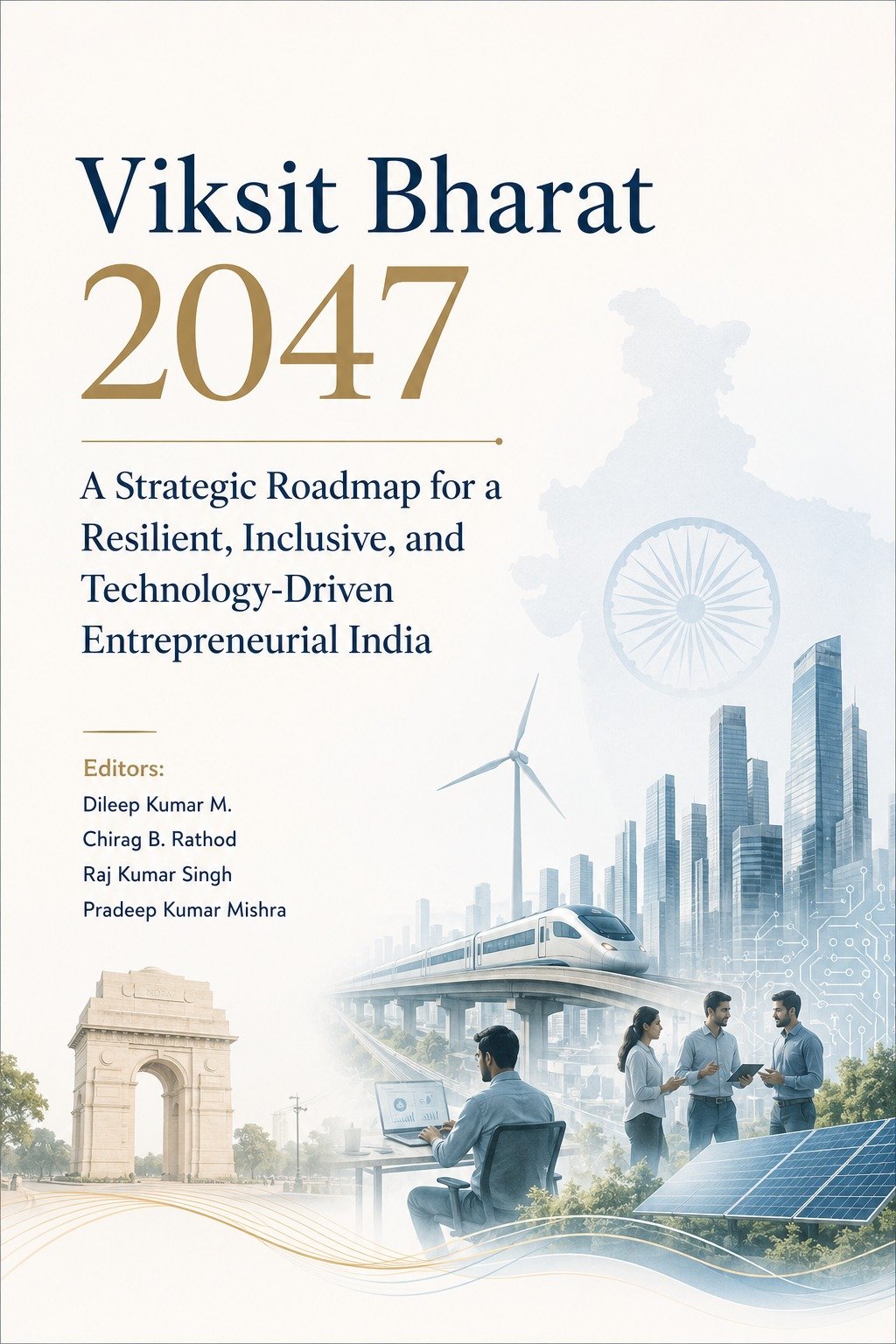 VIKSIT BHARAT 2047: A STRATEGIC ROADMAP FOR A RESILIENT, INCLUSIVE, AND TECHNOLOGY-DRIVEN ENTREPRENEURIAL INDIA